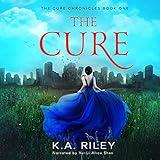 The Cure: A Young Adult Dystopian Novel (The Cure Chronicles, Book 1)