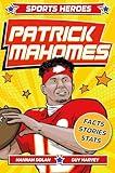 Sports Heroes: Patrick Mahomes: The story of the football superstar