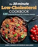 The 30-Minute Low Cholesterol Cookbook: 125 Satisfying Recipes for a Healthy Lifestyle