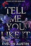 Tell Me You Like It : A Dark College Romance (Legacy of Lies Book 1)