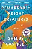 Remarkably Bright Creatures: A Novel