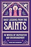 Daily Lessons from the Saints: 52 Weeks of Inspiration and Encouragement