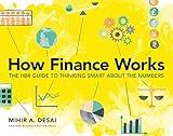 How Finance Works: The HBR Guide to Thinking Smart About the Numbers