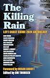 The Killing Rain: Left Coast Crime 2024 Anthology