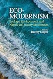 Eco-Modernism: Ecology, Environment and Nature in Literary Modernism (Clemson University Press w/ LUP)