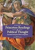 Princeton Readings in Political Thought: Essential Texts from Plato to Populism--Second Edition