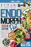 The Endomorph Diet: A 28-Day Meal Plan with Exercises to Activate Your Metabolism, Burn Fat, and Lose Weight by Eating More Food. Fast, Delicious ... Discover Your Approach to Weight Loss!)