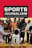 Sports Journalism: An Introduction to Reporting and Writing