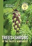 Trees and Shrubs of the Pacific Northwest (A Timber Press Field Guide)