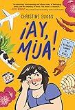 ¡Ay, Mija! (A Graphic Novel): My Bilingual Summer in Mexico (¡Ay, Mija!)