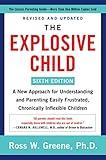 The Explosive Child [Sixth Edition]: A New Approach for Understanding and Parenting Easily Frustrated, Chronically Inflexible Children