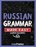 Russian Grammar Made Easy: A Comprehensive Workbook To Learn Russian Grammar For Beginners (Audio Included)