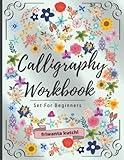 calligraphy Workbook set for beginners: Simple Guide to Hand Lettering and Modern Calligraphy for Adults and Kids , Alphabets with Pretty Letters , with Techniques, Tips, Practice Pages