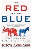 The Red and the Blue: An Exploration of Presidential Politics in the '90s and Its Effects on the Modern Era by America's Most Engaging Election Correspondent