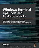 Windows Terminal Tips, Tricks, and Productivity Hacks: Optimize your command-line usage and development processes with pro-level techniques