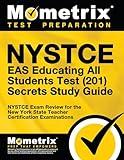 NYSTCE EAS Educating All Students Test (201) Secrets Study Guide: NYSTCE Exam Review for the New York State Teacher Certification Examinations