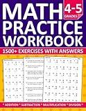 Math Workbook For Grades 4 & 5 with Addition,Subtraction,Multiplication,and Division Exercises: 4th Grade and 5th Grade Math Practice Workbook - More ... with Answers For Grades 4 & 5 (Ages 9-11)