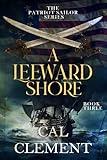 A Leeward Shore: An American Sea Adventure (The Patriot Sailor Book 3)