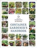 The Old Farmer’s Almanac Container Gardener’s Handbook (Old Farmer’s Almanac)