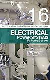 Reeds Vol 16: Electrical Power Systems for Marine Engineers (Reeds Marine Engineering and Technology Series)