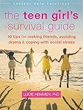 The Teen Girl's Survival Guide: Ten Tips for Making Friends, Avoiding Drama, and Coping with Social Stress (The Instant Help Solutions Series)