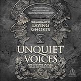 Unquiet Voices: The Magical Art of Laying Ghosts