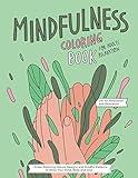 Mindfulness Coloring Book: A Relaxing Coloring Therapy Gift Book for Adults Relaxation with Stress Relieving, Nature Art Designs and Mindful Patterns to Relax Your Mind, Body and Soul