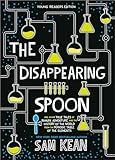 The Disappearing Spoon: And Other True Tales of Rivalry, Adventure, and the History of the World from the Periodic Table of the Elements (Young Readers Edition)