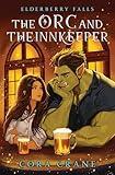 The Orc and the Innkeeper: A Cozy Monster Romance (Elderberry Falls Book 1)