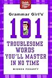 Grammar Girl's 101 Troublesome Words You'll Master in No Time (Quick & Dirty Tips)