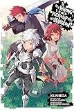 Is It Wrong to Try to Pick Up Girls in a Dungeon?, Vol. 7 (manga) (Is It Wrong to Try to Pick Up Girls in a Dungeon? Memoria Freese, 7)