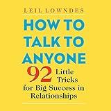 How to Talk to Anyone: 92 Little Tricks for Big Success in Relationships