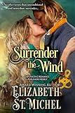 Surrender the Wind: A North and South Enemies to Lovers Epic American Civil War Historical Romance (Surrender Series Book 1)