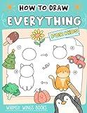 How to Draw Everything: Fun and Easy Step-by-Step Guides for Kids to Learn Drawing Animals, Vehicles, Fruits and More