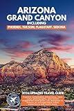 Arizona, the Grand Canyon, and Everything in Between: A Travel Guide to the Heart of the Southwest (Full Color) (Ultimate Travel Guides)