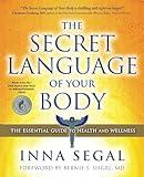 The Secret Language of Your Body: The Essential Guide to Health and Wellness