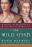 The Wild Irish: A Novel of Elizabeth I and the Pirate O'Malley