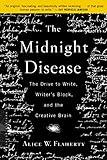 The Midnight Disease: The Drive to Write, Writer's Block, and the Creative Brain