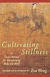 Cultivating Stillness: A Taoist Manual for Transforming Body and Mind