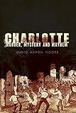 Charlotte: Murder, Mystery and Mayhem (Murder & Mayhem)