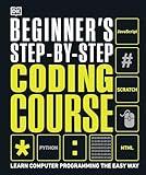 Beginner's Step-by-Step Coding Course: Learn Computer Programming the Easy Way (DK Complete Courses)