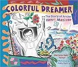 Colorful Dreamer: The Story of Artist Henri Matisse