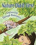 Nature Did It First: Encourage Problem-Solving and Exploration Through Nature with a Science Book for Kids About Biomimicry and Engineering (Includes STEM Activities)