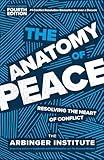 The Anatomy of Peace, Fourth Edition: Resolving the Heart of Conflict