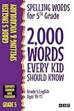 Spelling Words for 5th Grade: 2,000 Words Every Kid Should Know (Grade 5 English Ages 10-11) (2,000 Spelling Words (US Editions))