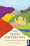 The Travel Writer's Way: Turn Your Travels into Stories (Bradt Travel Guide)