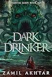 Dark Drinker: A Dark Fantasy Epic (Gunmetal Gods Saga Book 4)