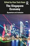 The Singapore Economy: Dynamism and Inclusion