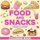 Food and Snacks Coloring Book Bold and Easy: 50 Cute & Simple Designs For Adults and Kids - Stress Relief, Anxiety, Relaxation and Fun (Food and Snacks Bold and Easy Coloring Book)