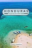 Honduras Travel Guide 2024-2025